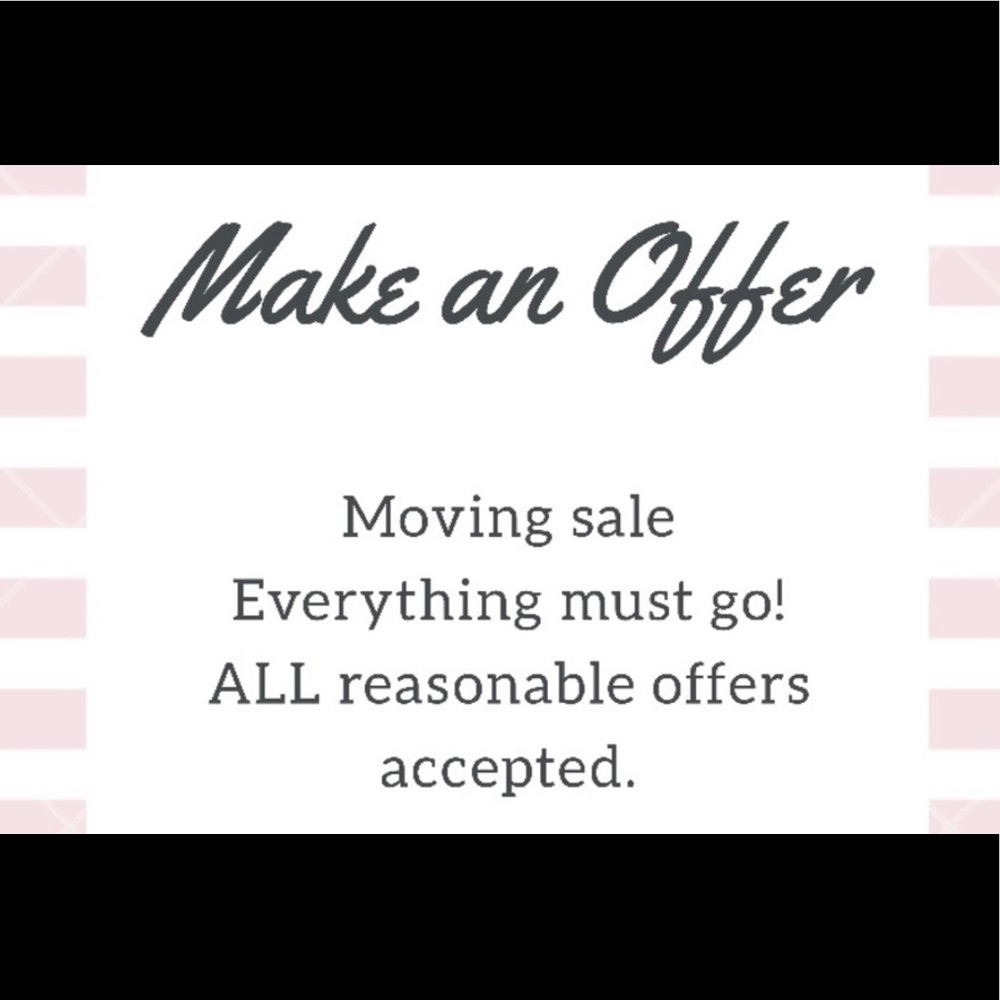 Moving sale! ALL reasonable offers accepted!